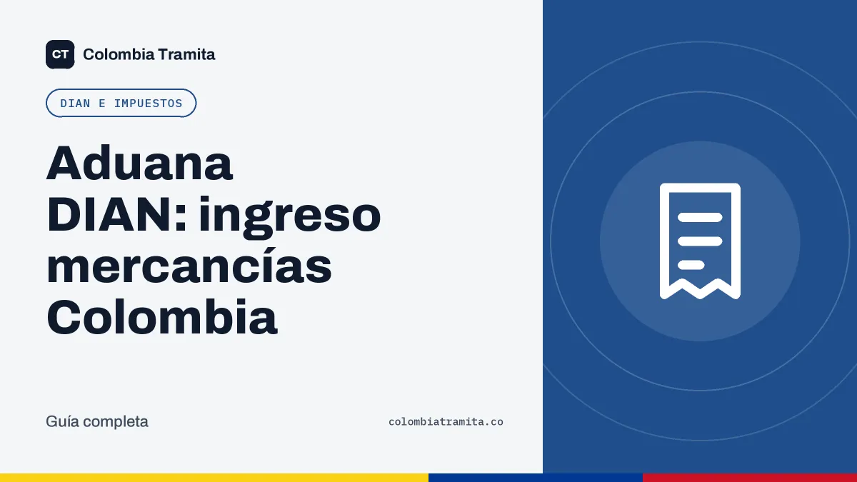 Aduana DIAN: ingreso mercancías Colombia