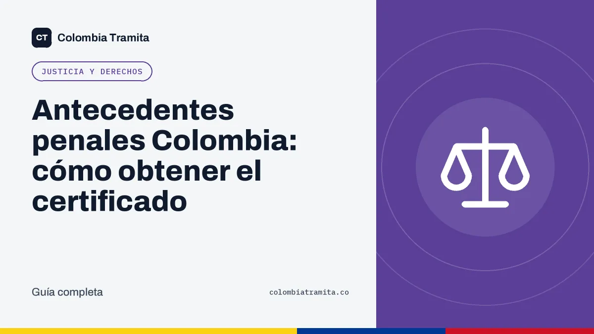 Antecedentes penales Colombia: cómo obtener el certificado