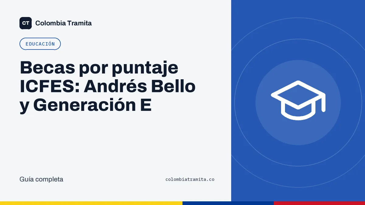 Becas por puntaje ICFES: Andrés Bello y Generación E