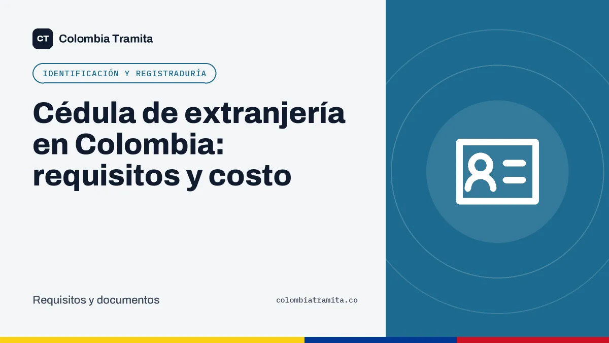 Cédula de extranjería en Colombia: requisitos y costo