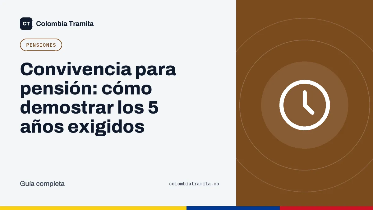 Convivencia para pensión: cómo demostrar los 5 años exigidos