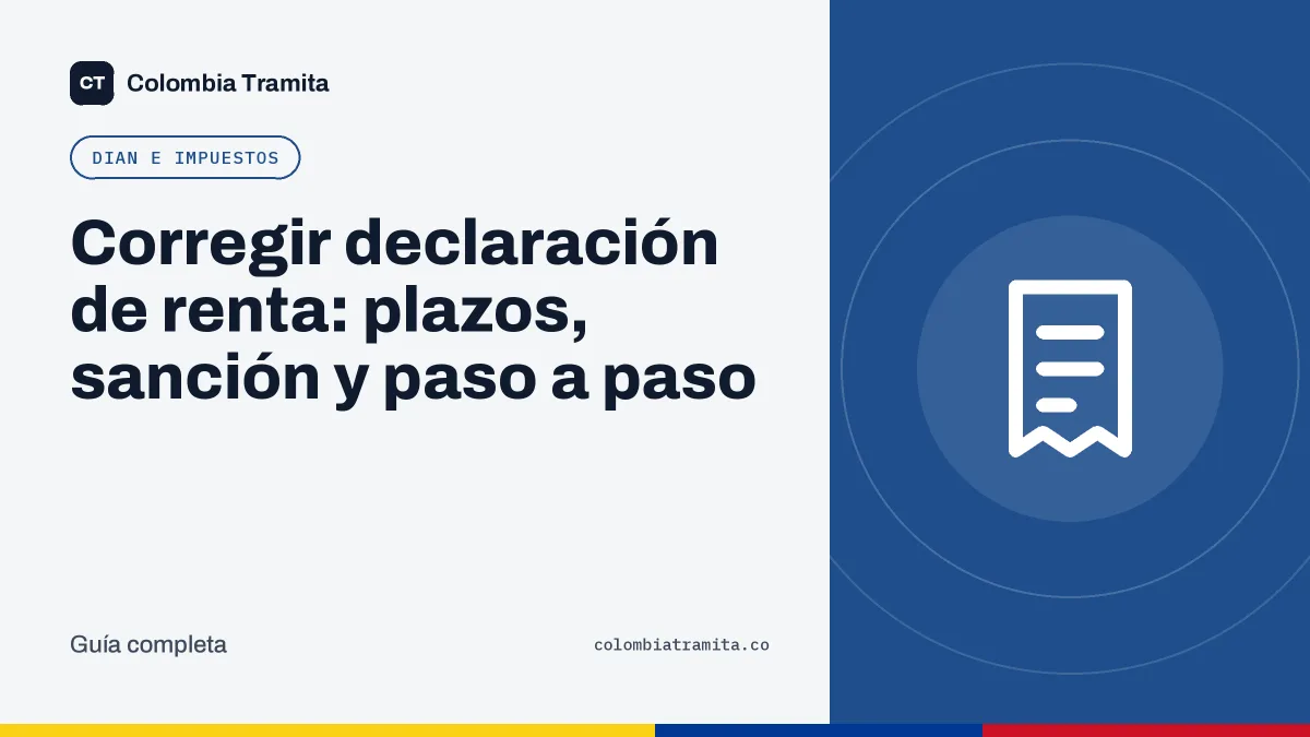 Corregir declaración de renta: plazos, sanción y paso a paso