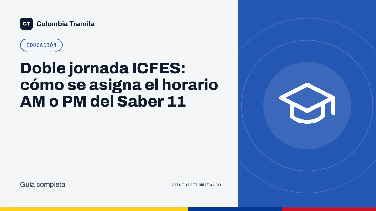 Doble jornada ICFES: cómo se asigna el horario AM o PM del Saber 11