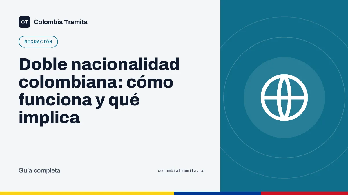 Doble nacionalidad colombiana: cómo funciona y qué implica