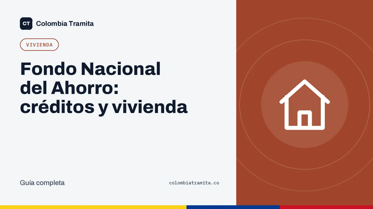 Fondo Nacional del Ahorro: créditos y vivienda