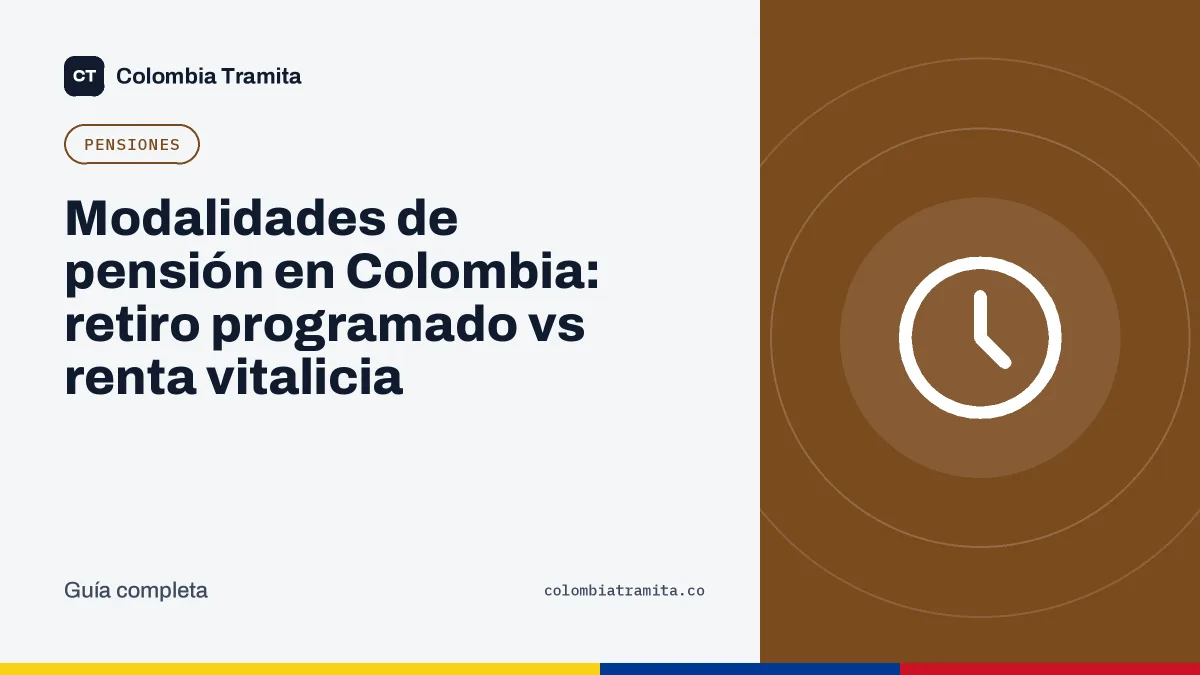 Modalidades de pensión en Colombia: retiro programado vs renta vitalicia
