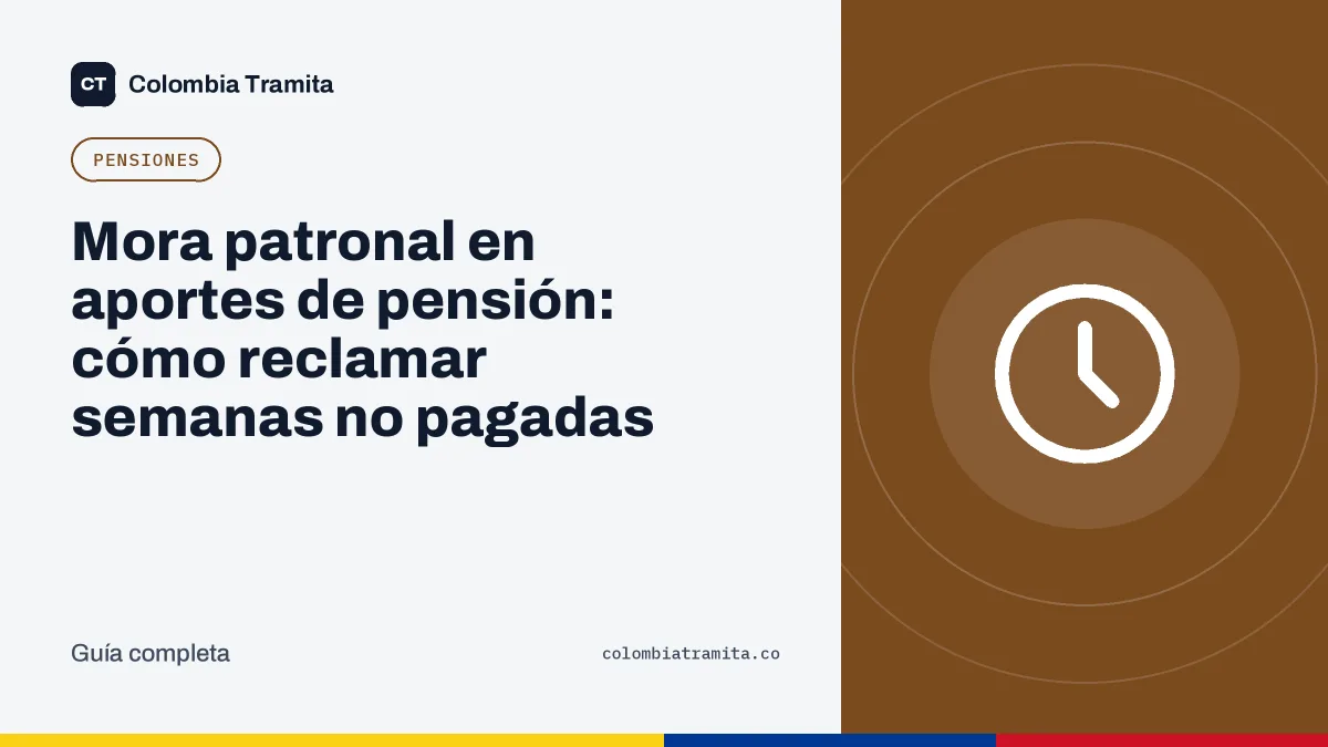 Mora patronal en aportes de pensión: cómo reclamar semanas no pagadas