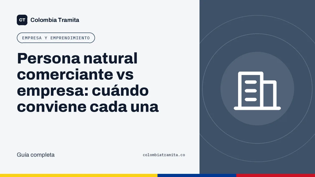 Persona natural comerciante vs empresa: cuándo conviene cada una