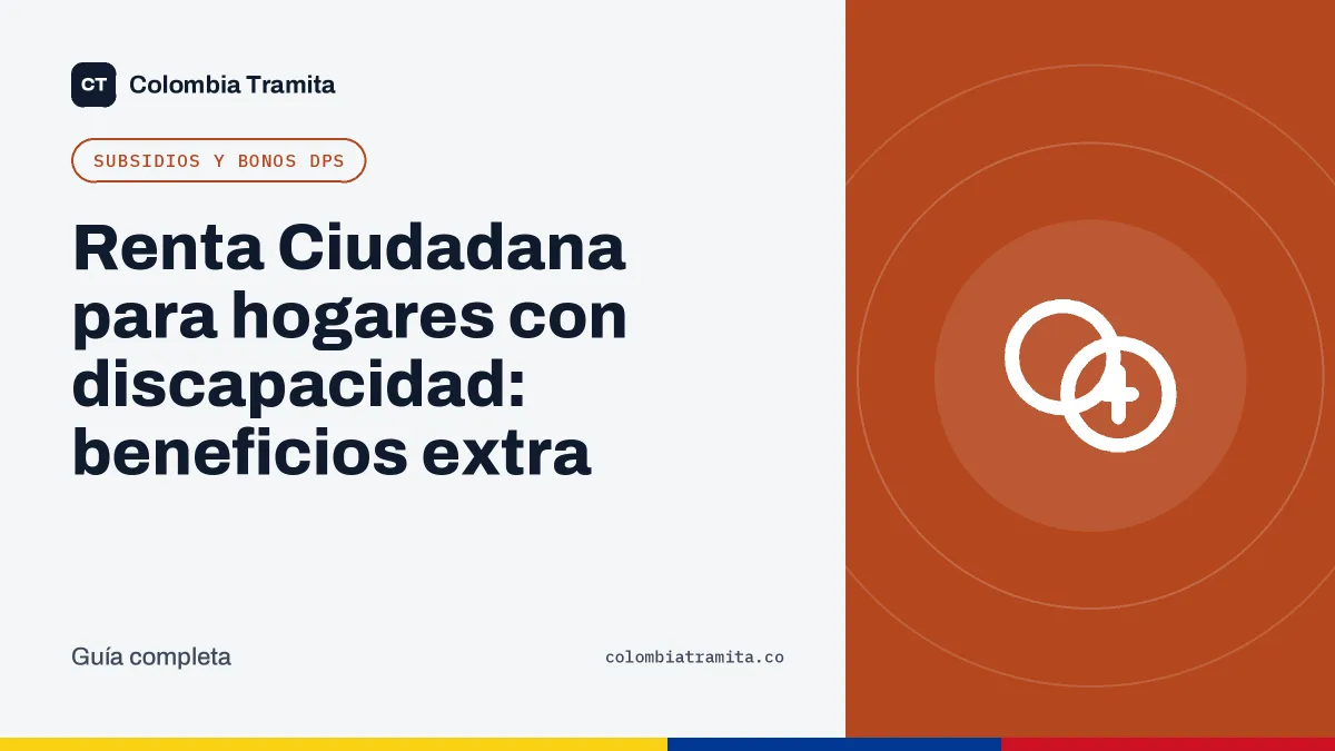 Renta Ciudadana para hogares con discapacidad: beneficios extra
