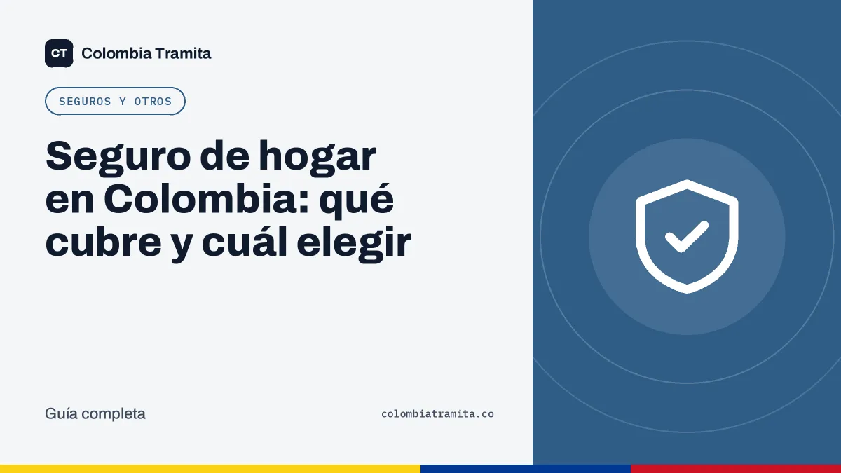 Seguro de hogar en Colombia: qué cubre y cuál elegir