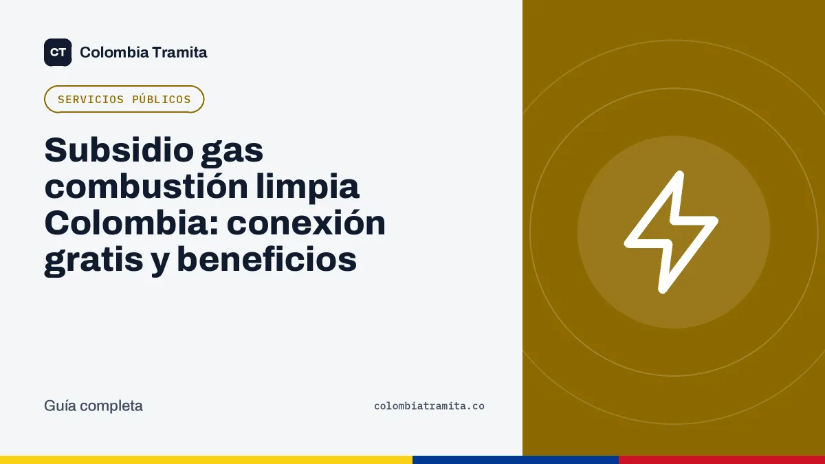 Subsidio gas combustión limpia Colombia: conexión gratis y beneficios