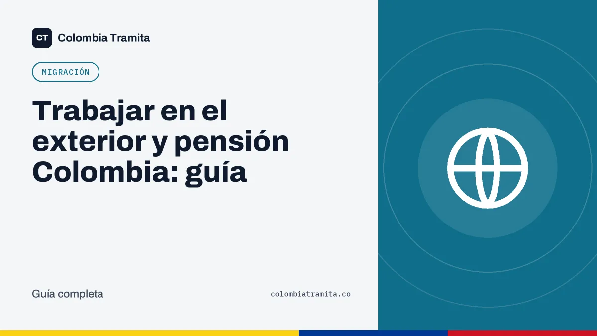 Trabajar en el exterior y pensión Colombia: guía
