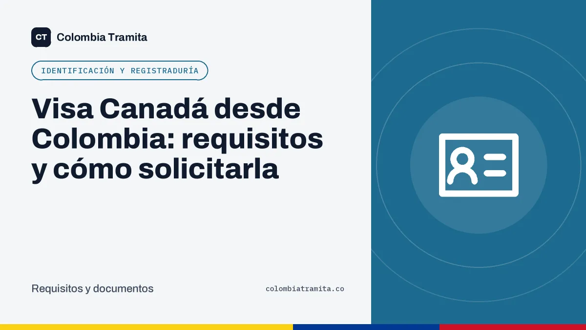Visa Canadá desde Colombia: requisitos y cómo solicitarla